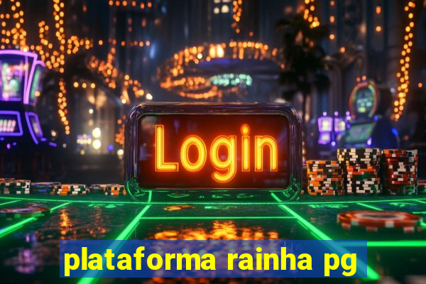 plataforma rainha pg